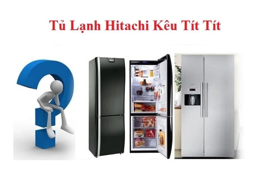 Nguyên nhân tủ lạnh Hitachi bị kêu to: bạn không thể bỏ lỡ